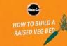 How to build a raised bed for growing your own veg