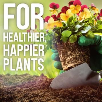 For healthier, happier plants