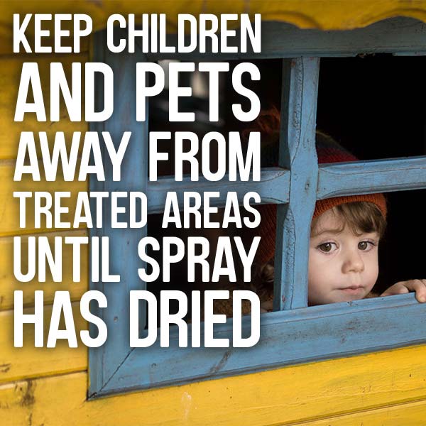 claim-children-pets-away.jpg Keep children and pets away from treated areas until spray has dried