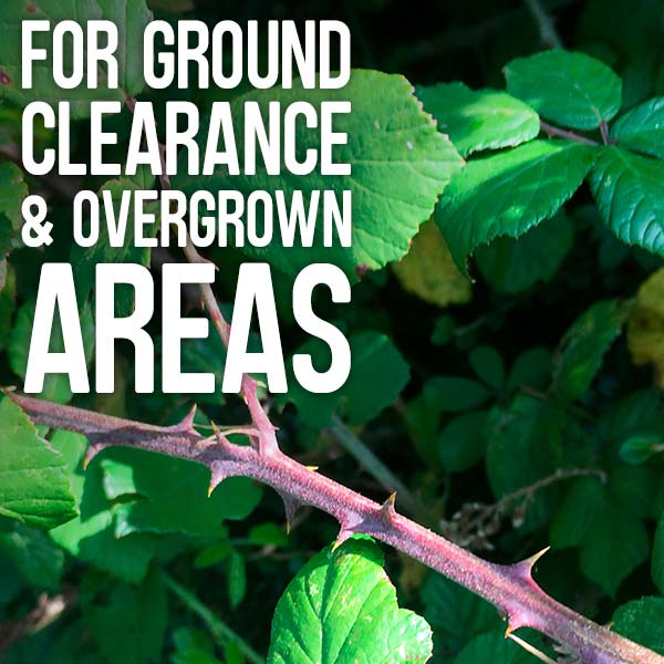 For ground clearance and overgrown areas
