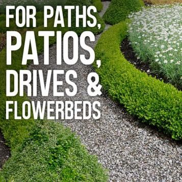 For paths, patios, drives and flowerbeds